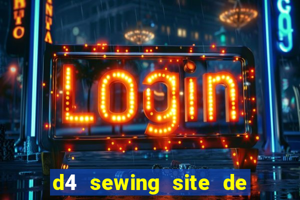 d4 sewing site de relacionamento login